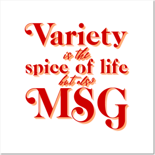 Variety is the Spice of Life but there's also MSG Posters and Art